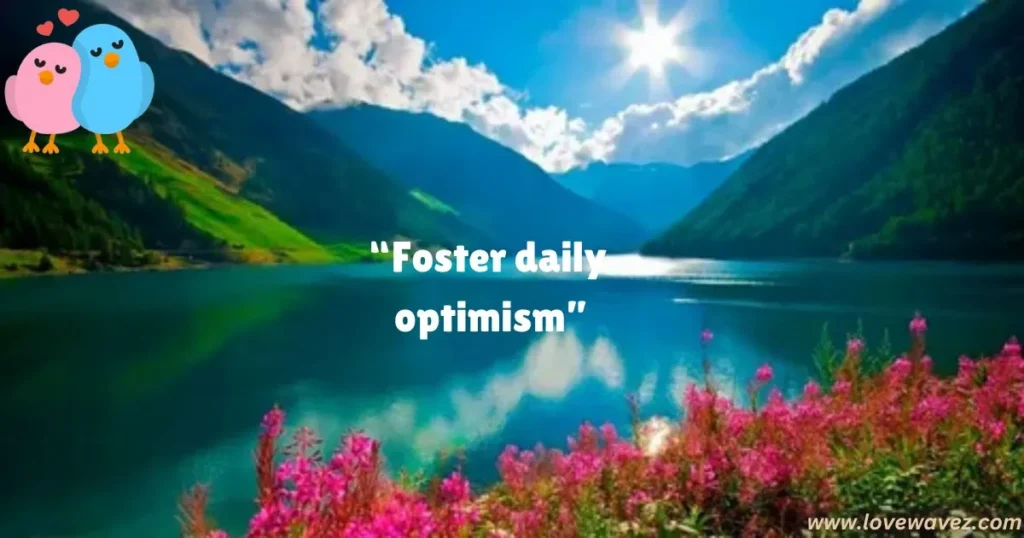 Foster daily optimism