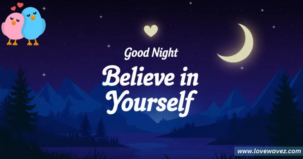 Good night Believe in yourself