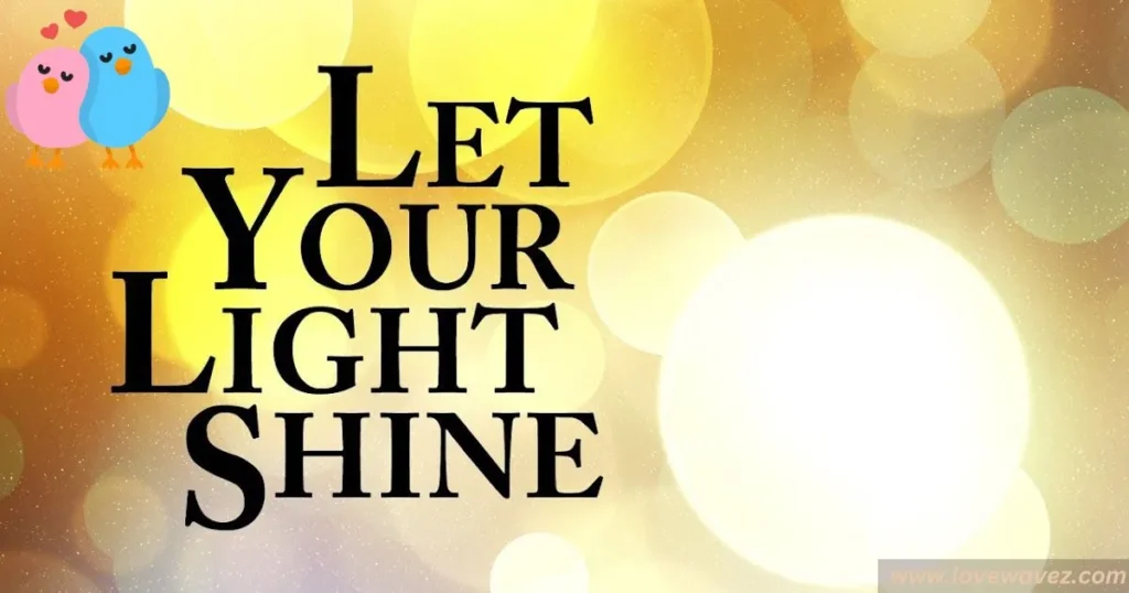  let your love shine bright