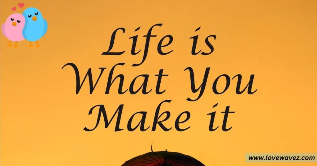 Life is what